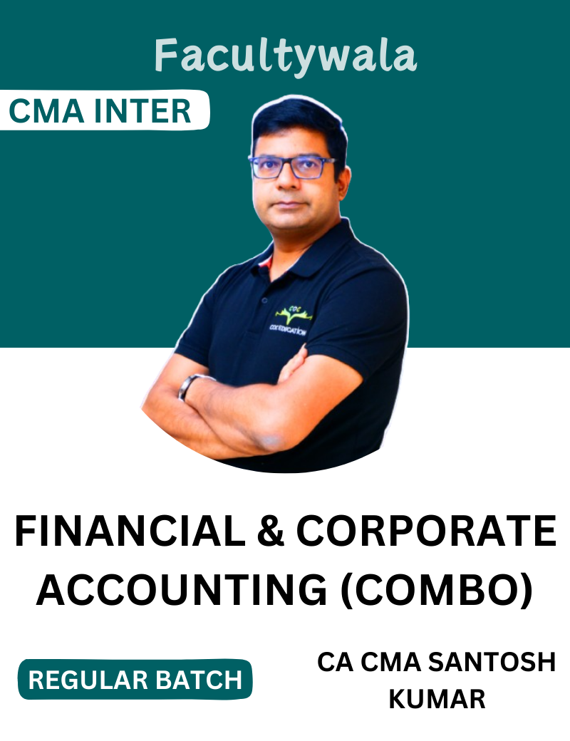 CMA Inter Financial Accounting And Corporate Accunting Regular Batch Combo by CA/CMA Santosh Kumar